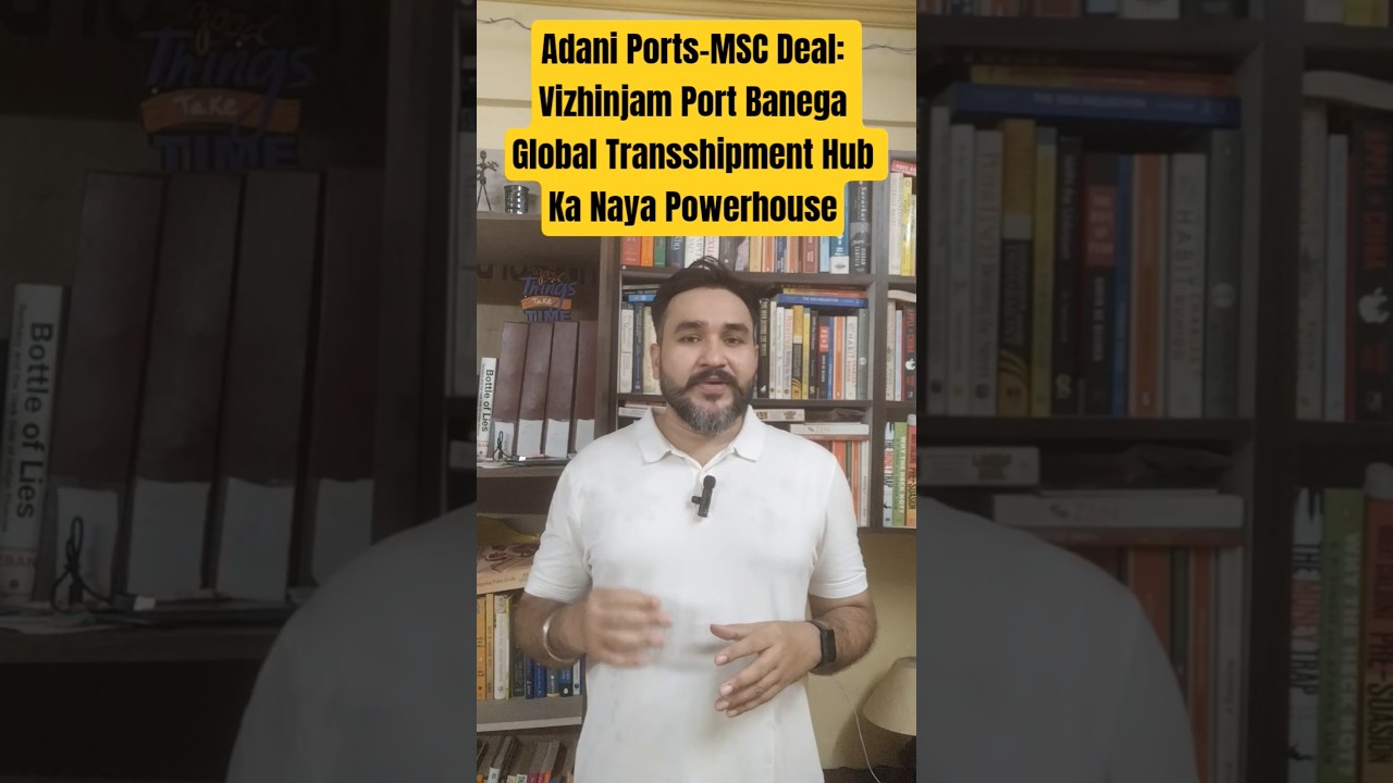 Adani Ports&ndash;MSC Deal: Vizhinjam Port to Become the New Powerhouse of Global Transshipment Hubs