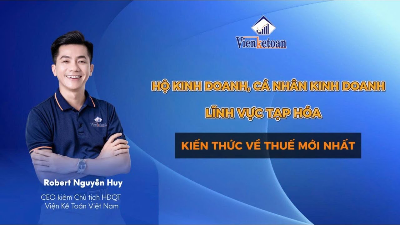 Hướng Dẫn Kê Khai & Thuế Hộ Kinh Doanh Ngành Tạp Hóa Năm 2026 | VIỆN KẾ TOÁN