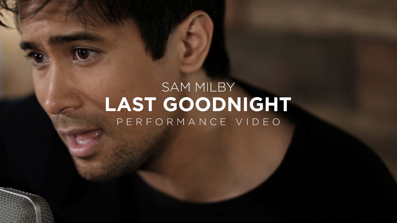 Sam Milby - Last Goodnight (Performance Video)