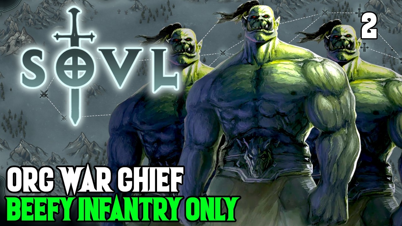 No Thinking, Only Fight! - Orc War Chief #2 - SOVL - Difficulty 7 - Beefy Infantry Only