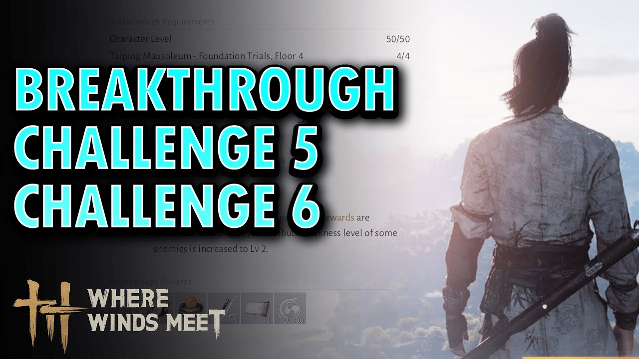 Breakthrough Challenge Lvl 5 and 6 - Where Winds Meet