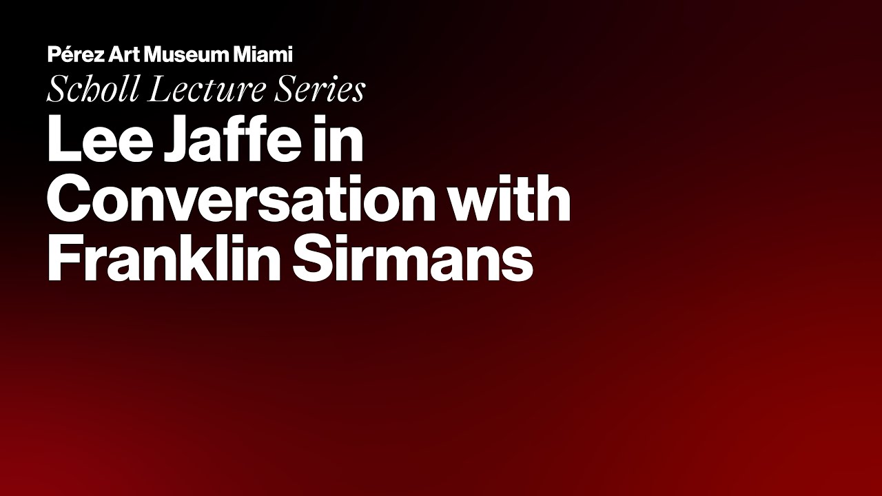 Scholl Lecture Series: Lee Jaffe in Conversation with Franklin Sirmans