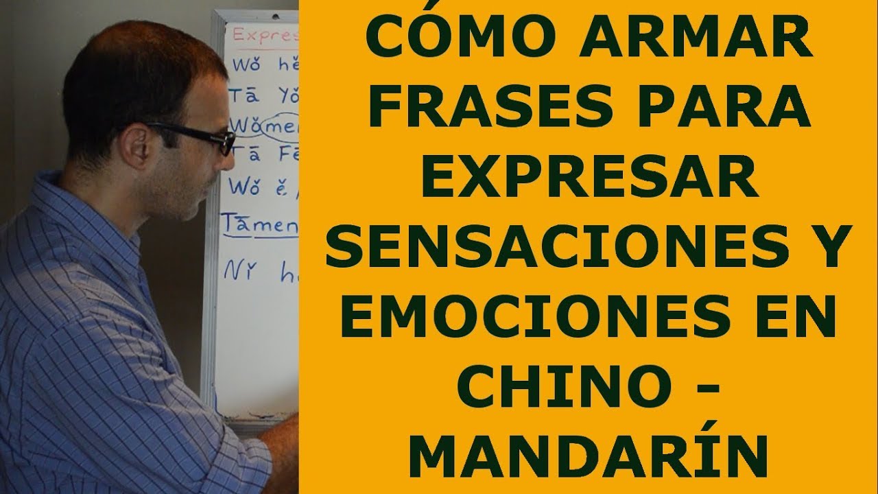 Aprender chino - mandarin 8: Como expresar sensaciones y emociones