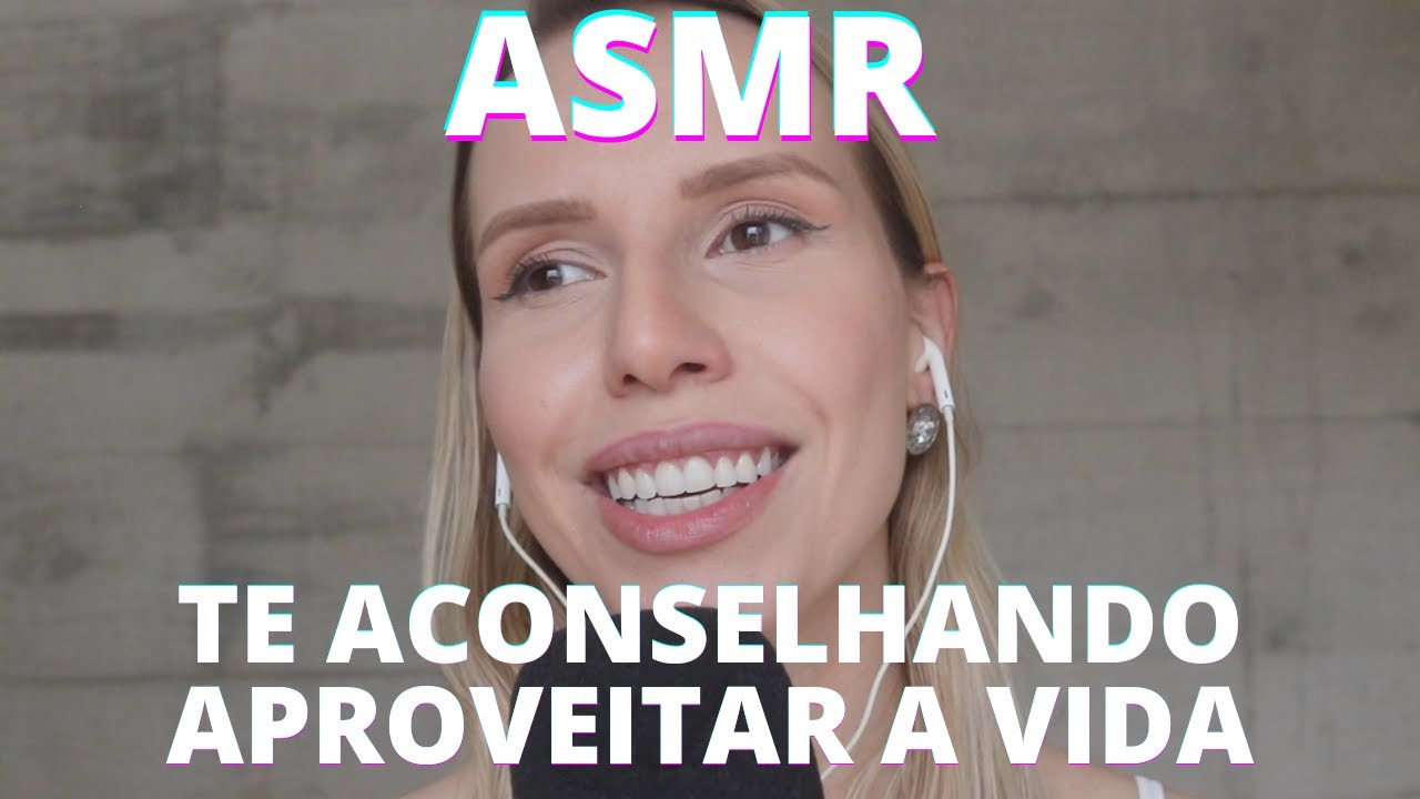 ASMR TE ACONSELHANDO APROVEITAR O MAXIMO -  Bruna Harmel ASMR