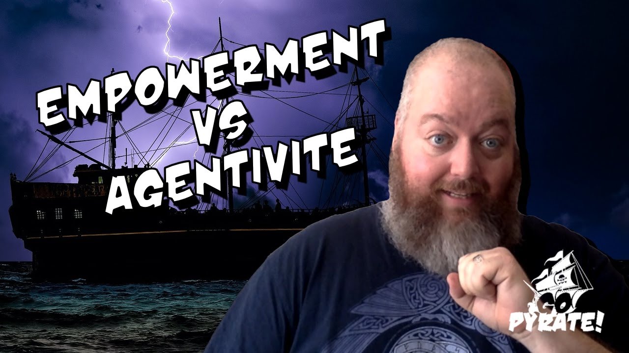 Empowerment VS Agentivit&eacute; - Pyratise ta vie