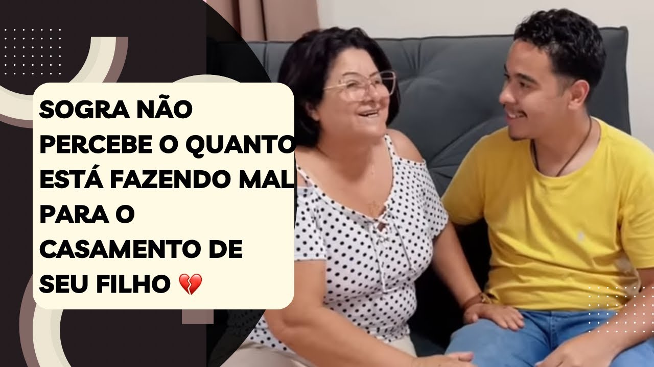 Sogra não percebe o quanto está fazendo mal para o casamento de seu filho 💔