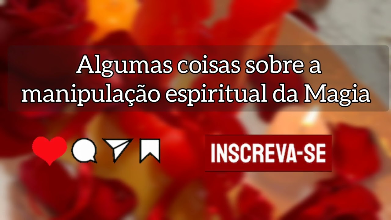 🌼 Algumas coisas sobre a manipulação espiritual da Magia