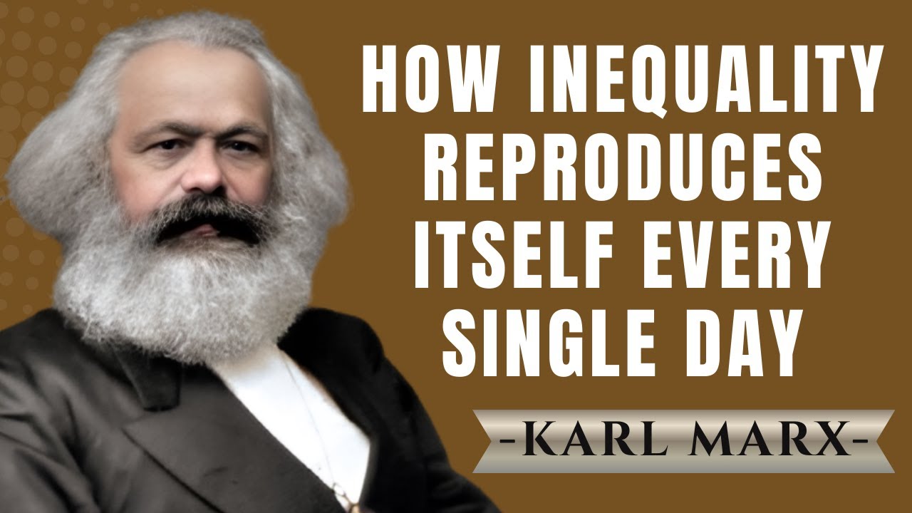 How Inequality Reproduces Itself Every Single Day | Karl Marx Speech