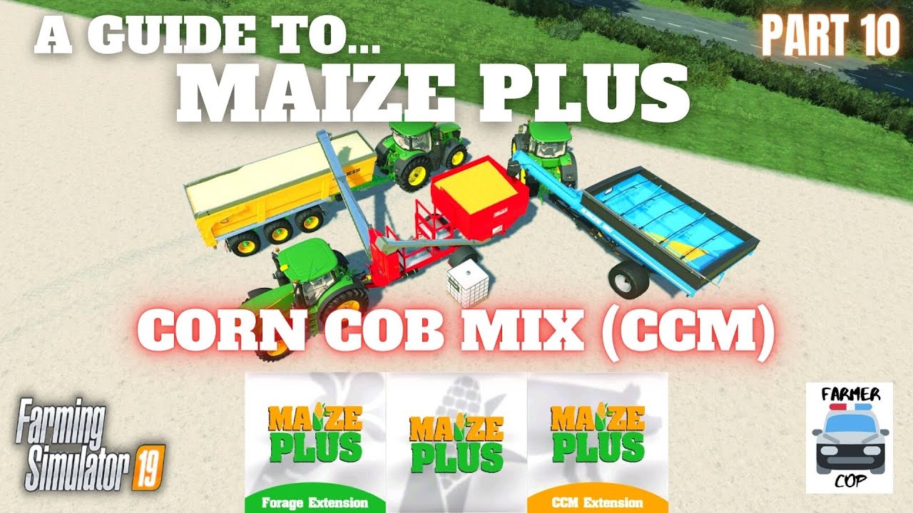 CORN COB MIX (CCM) - Guide to Maize Plus - Farming Simulator 19