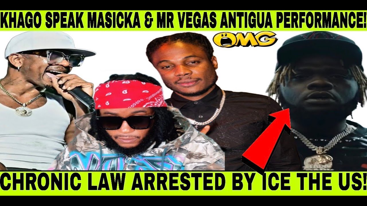 BREAKIN! CHRONIC LAW ARRESTED BY ICE IN USA! KHAGO WARN MASICKA ABOUT MR VEGAS ON ANTIGUA STAGE SHOW