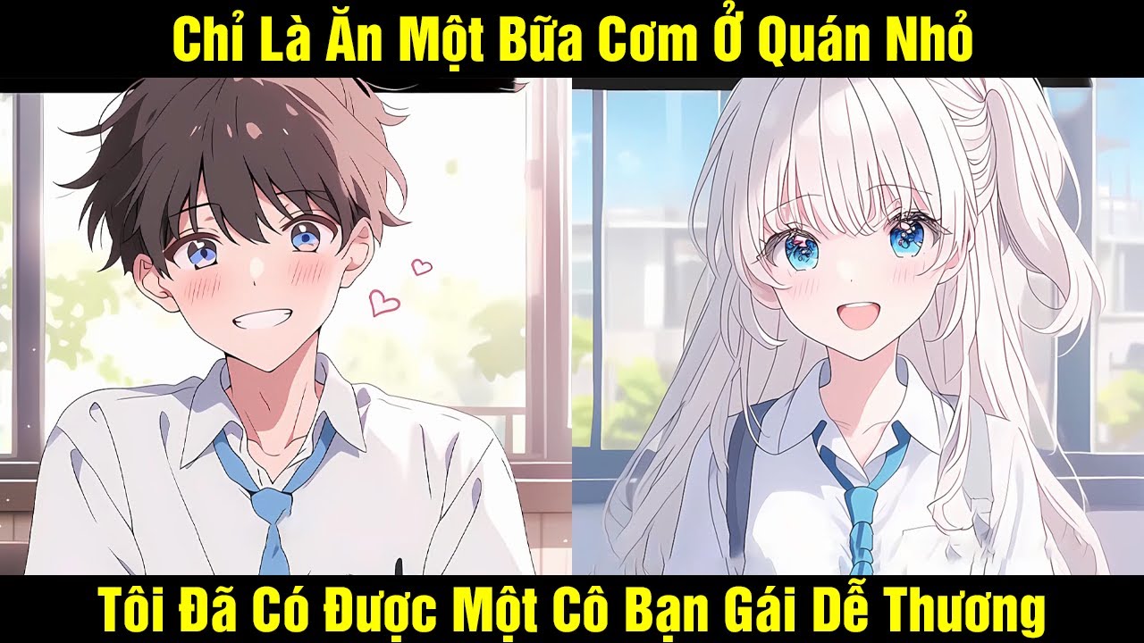 Chỉ Là Ăn Một Bữa Cơm Ở Quán Nhỏ Tôi Đã Có Được Một Cô Bạn Gái Dễ Thương | Review Truyện