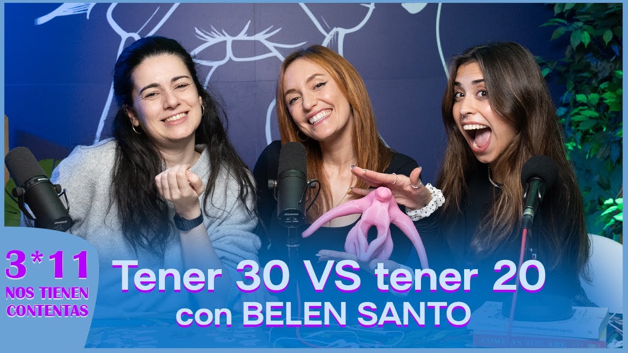 TENER 20 VS TENER 30 con Belén Santo  | Nos Tienen Contentas 3x11