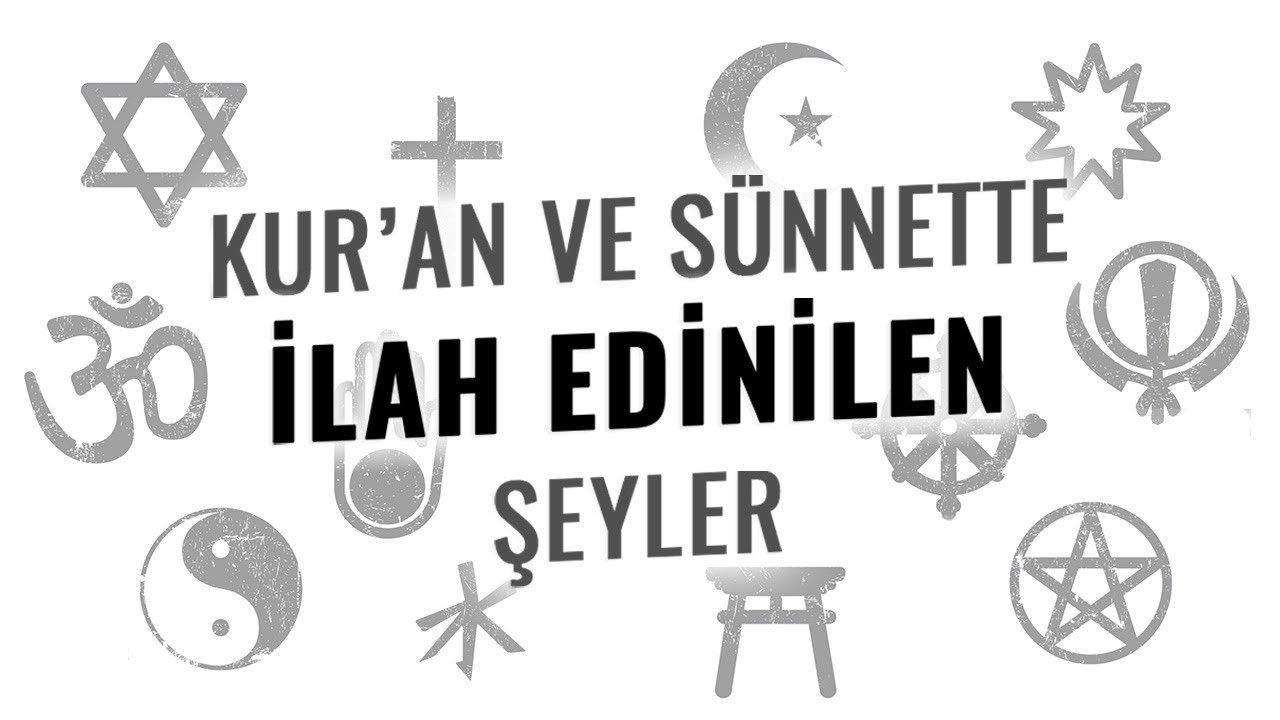 Kuran ve Sünnette İlah Edinilen Şeyler