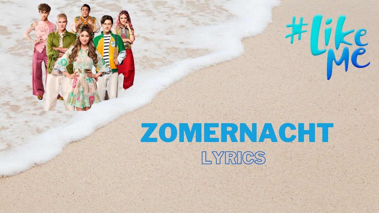 #LikeMe - Zomernacht (Lyrics)