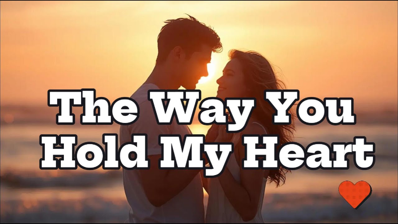 The Way You Hold My Heart | Soft Pop Ballad for Relaxing & Loving Moments