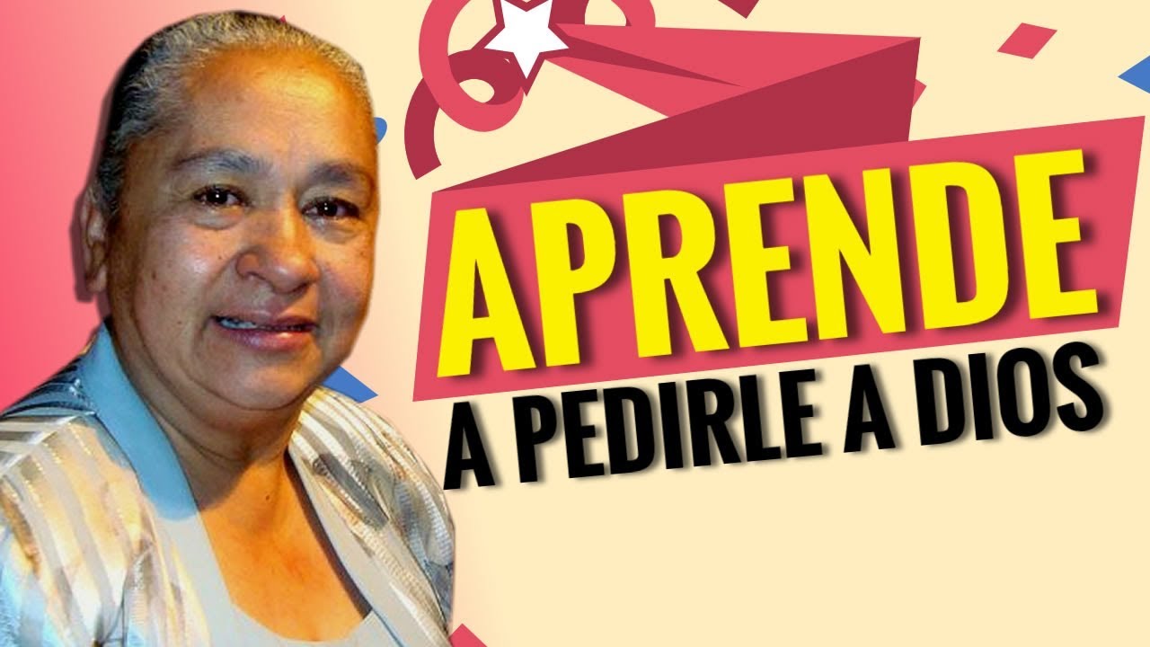 APRENDE A PEDIRLE A DIOS - LUZ MARINA DE GALVIS