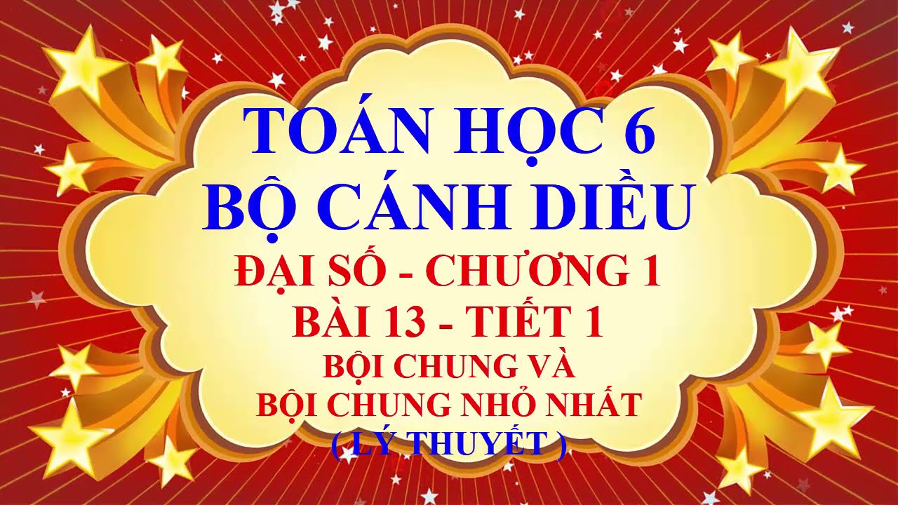 Toán học lớp 6 - Cánh diều - Bài 13 - Bội chung và bội chung nhỏ nhất - Tiết 1
