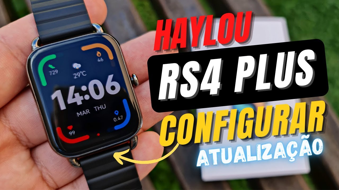HAYLOU RS4 PLUS Como CONFIGURAR E ATUALIZAÇÃO Completo, Qual Aplicativo? Watch Faces, GUIA COMPLETO