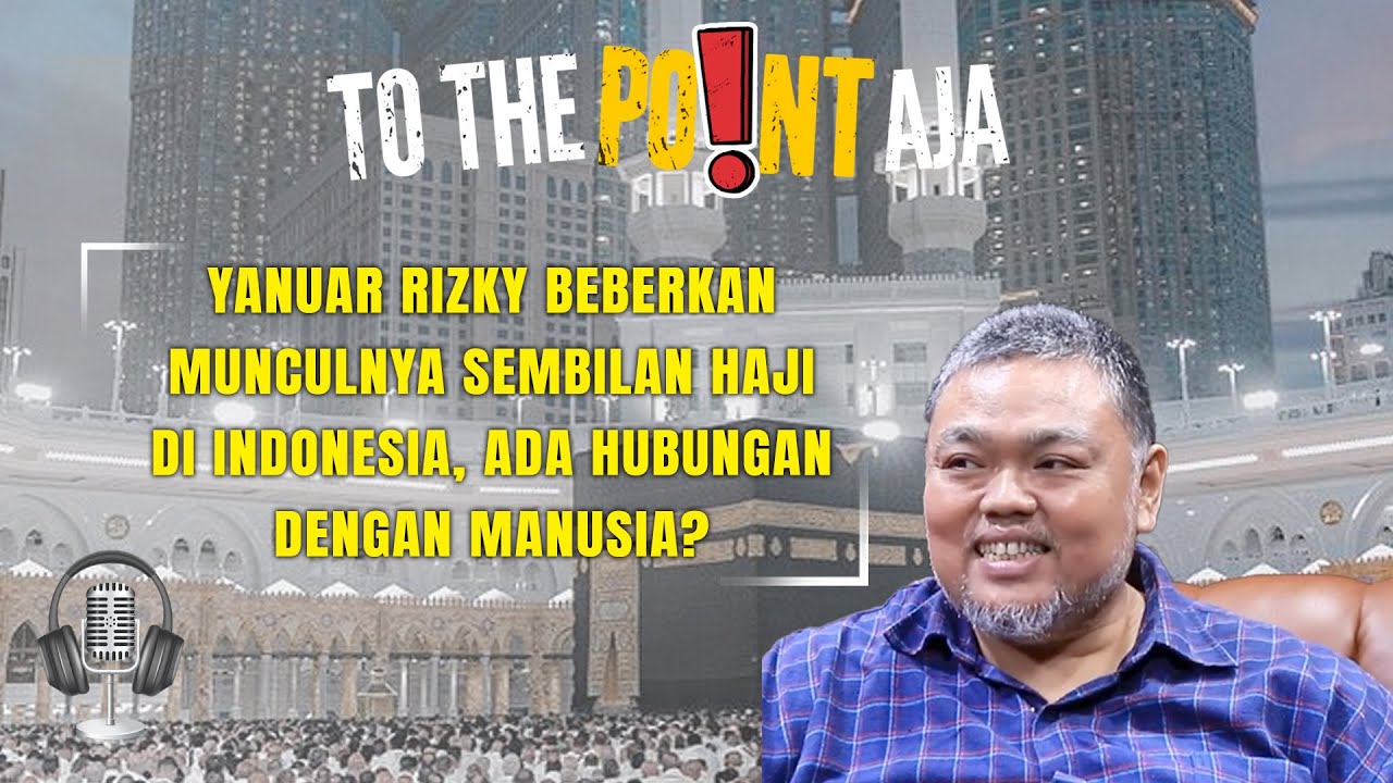 Yanuar Rizky Beberkan Munculnya Sembilan Haji, Ada Hubungan dengan Manusia? | To The Point Aja