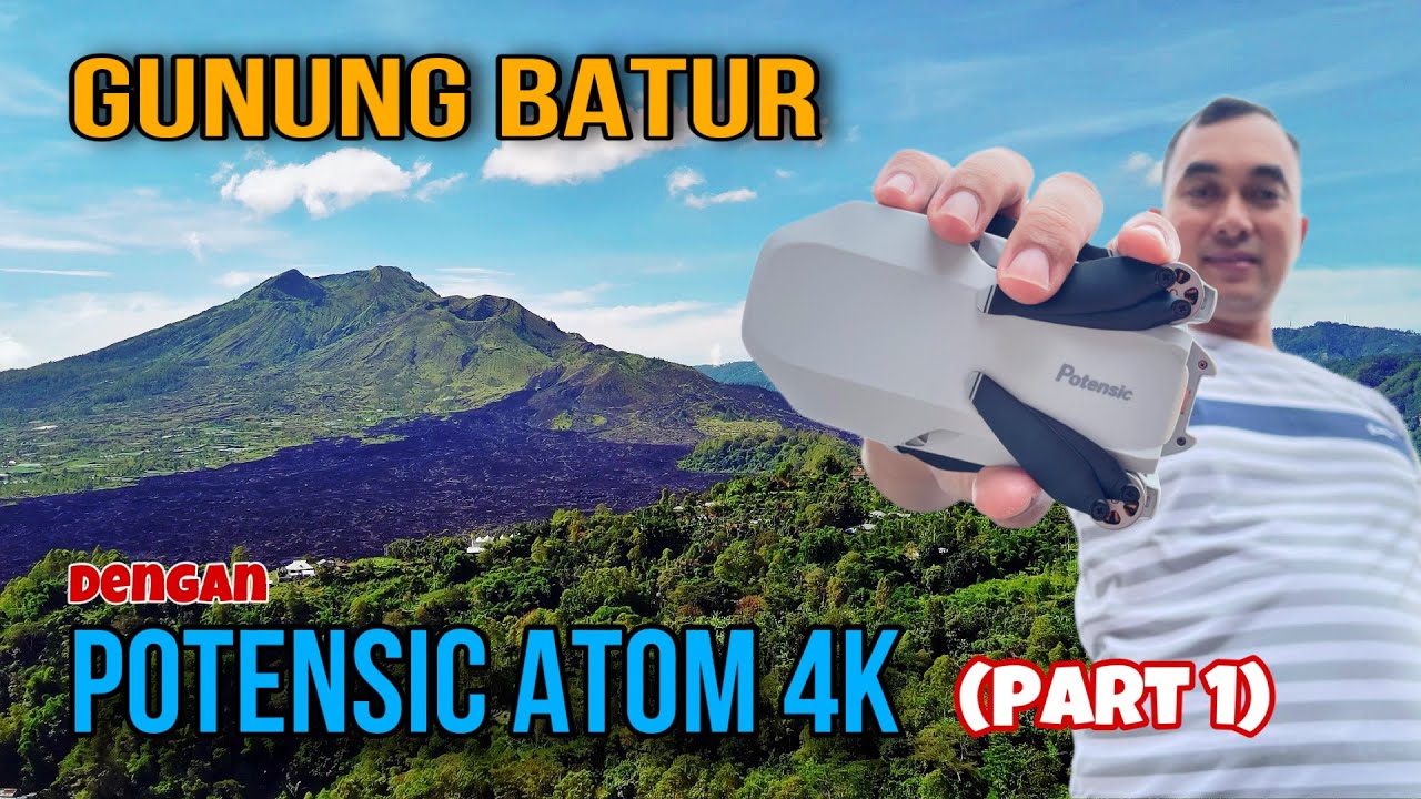 EPIC VIEW DRONECATION ! MELIHAT PUNCAK GUNUNG BATUR MENGGUNAKAN DRONE POTENSIC ATOM 4K (PART 1)