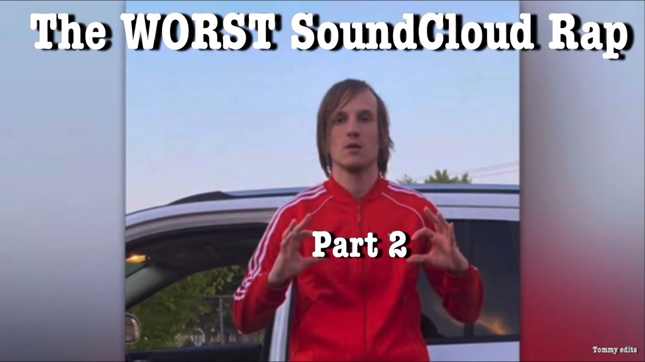 The WORST SoundCloud rap songs compilation (Pt. 2)