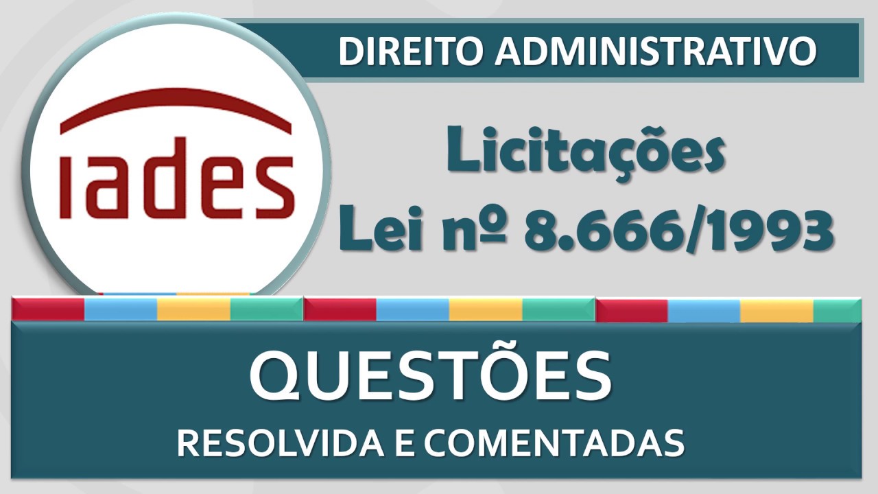 Questões sobre Licitações: lei 8.666/93 Banca IADES - Direito Administrativo