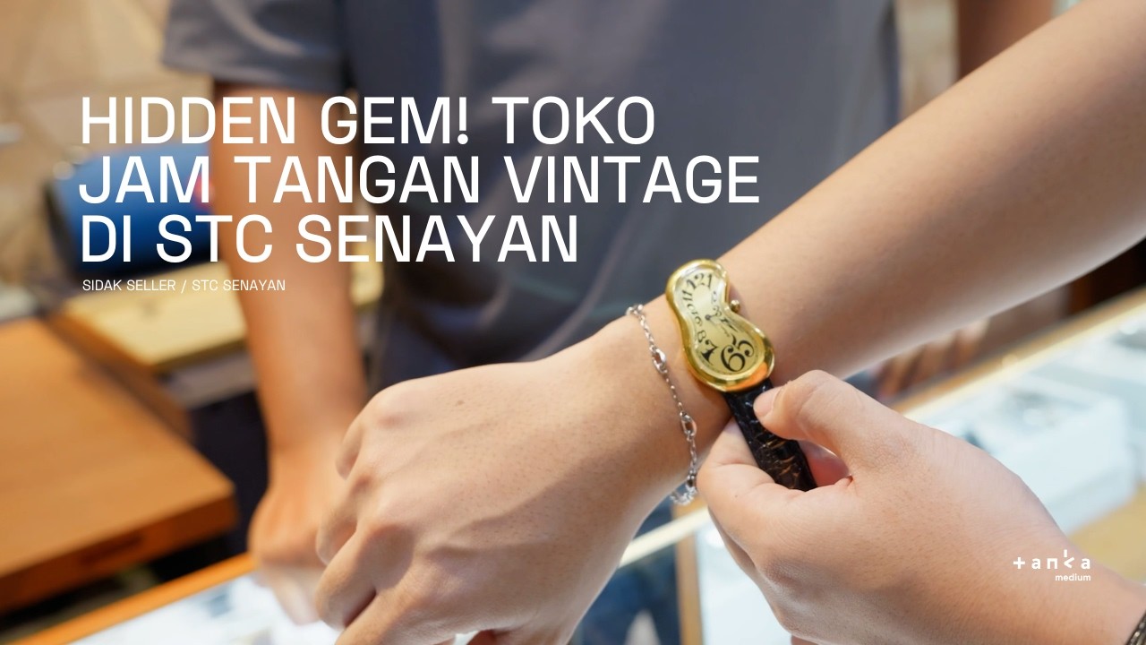 HIDDEN GEM DI STC SENAYAN, TOKO JAM VINTAGE YANG JARANG ORANG TAHU | Sidak Seller