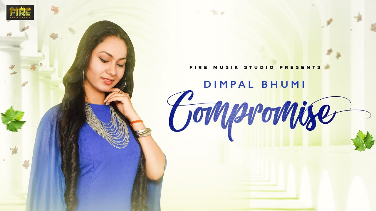 COMPROMISE | DIMPAL BHUMI | LATEST SONG 2021 |  FIRE MUSIK STUDIO
