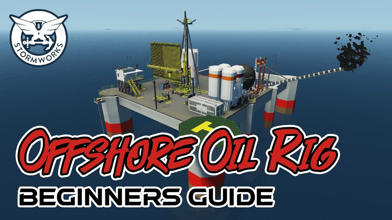 Beginners Offshore Oil Rig & Refinery Stormworks Tutorial - How To AIO-All In One