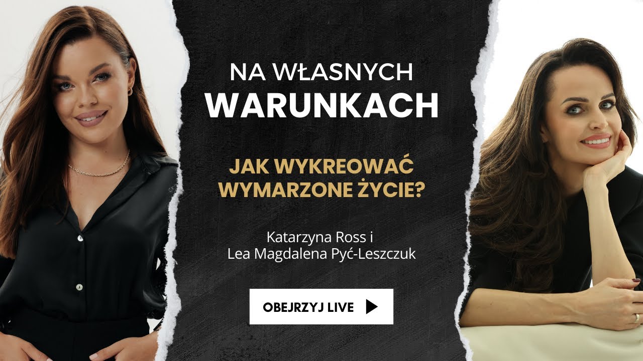 Jak wykreować wymarzone życie? Rozmowa z Leą Magdaleną Pyć-Leszczuk