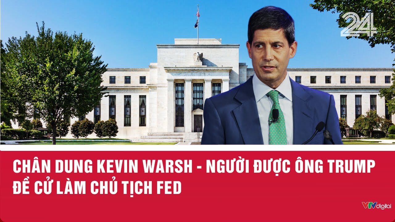 Chân dung Kevin Warsh - người được ông Trump đề cử làm Chủ tịch FED | VTV24