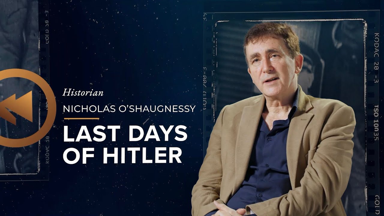 Historic Insights: Nicholas O'Shaughnessy - The Last Days of Hitler
