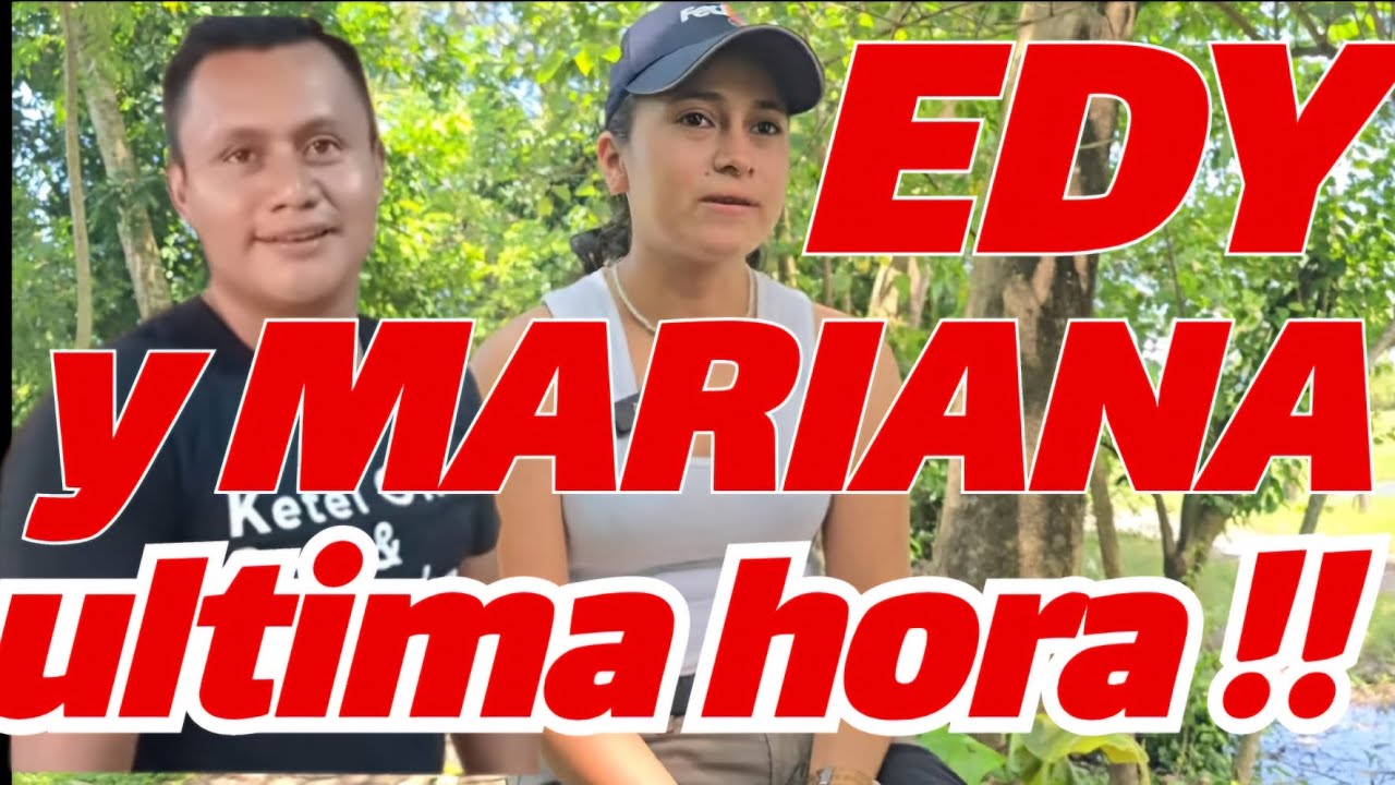 EDY Y MARIANA,EL REENCUENTRO,PORQUE MARIANA FUE A VISITAR AL EDY?@EdyOrdonez502