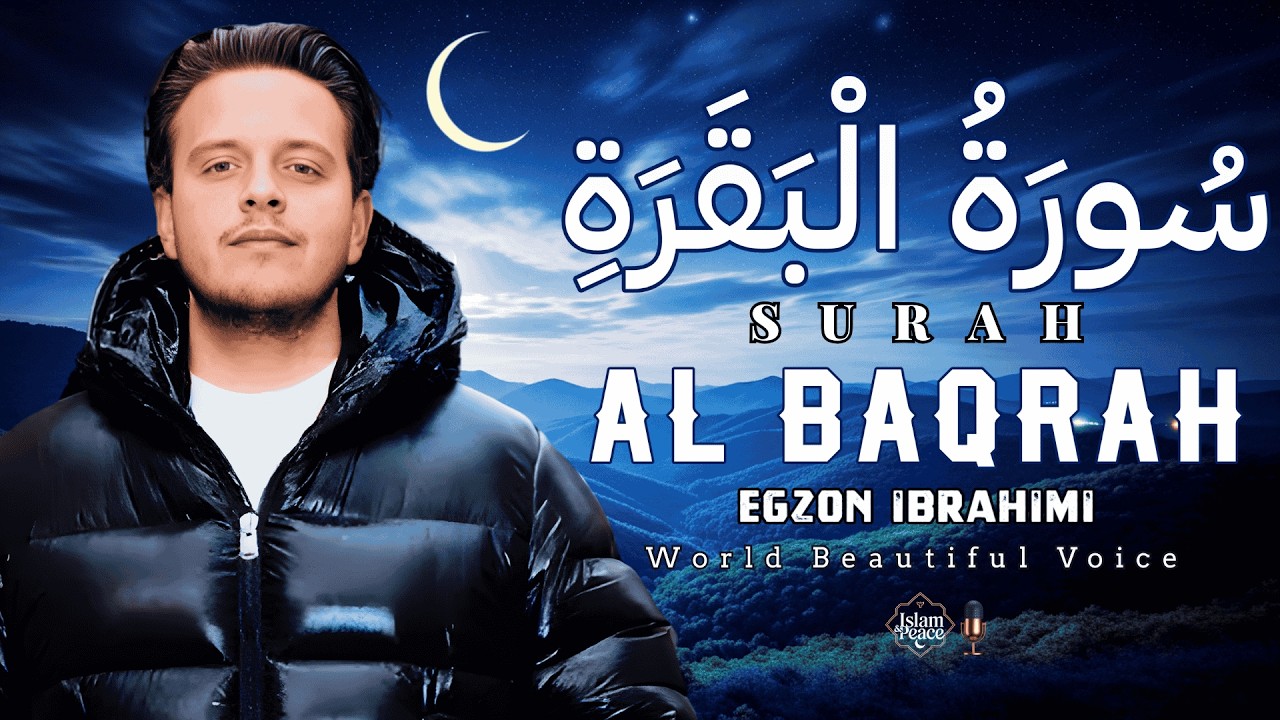 Surah Al-Baqarah (سورة البقرة) | Let the Quran Bring Peace Into Your Routine | Egzon Ibrahimi
