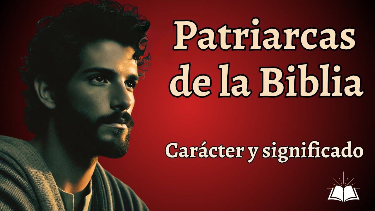 LOS PATRIARCAS de la Biblia