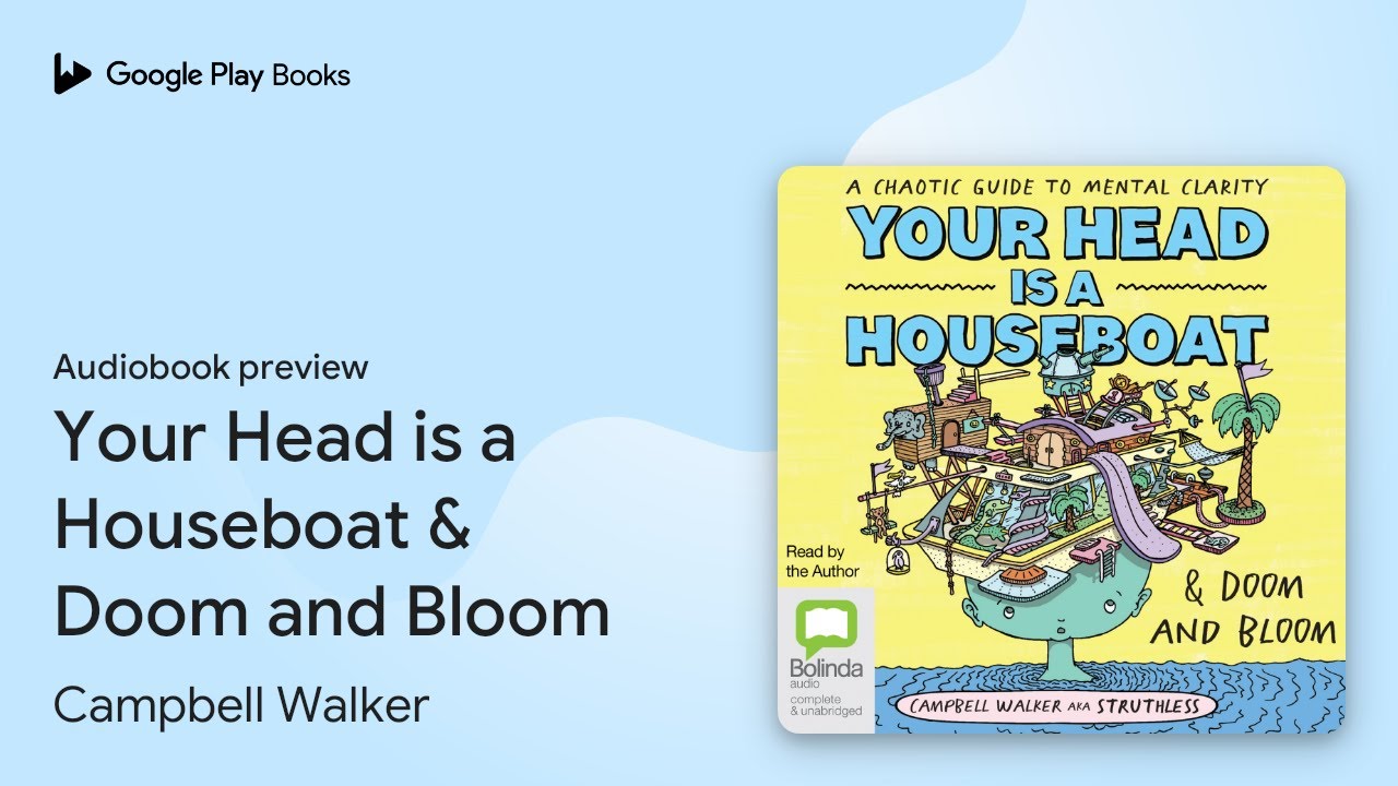 Your Head is a Houseboat & Doom and Bloom by Campbell Walker · Audiobook preview