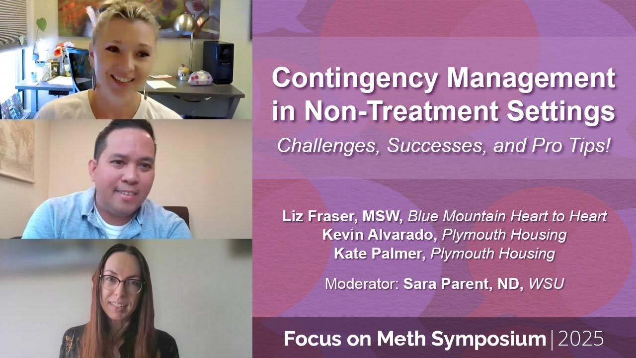 2025 Focus on Meth Symposium Session 5: Contingency Management in Non-Treatment Settings