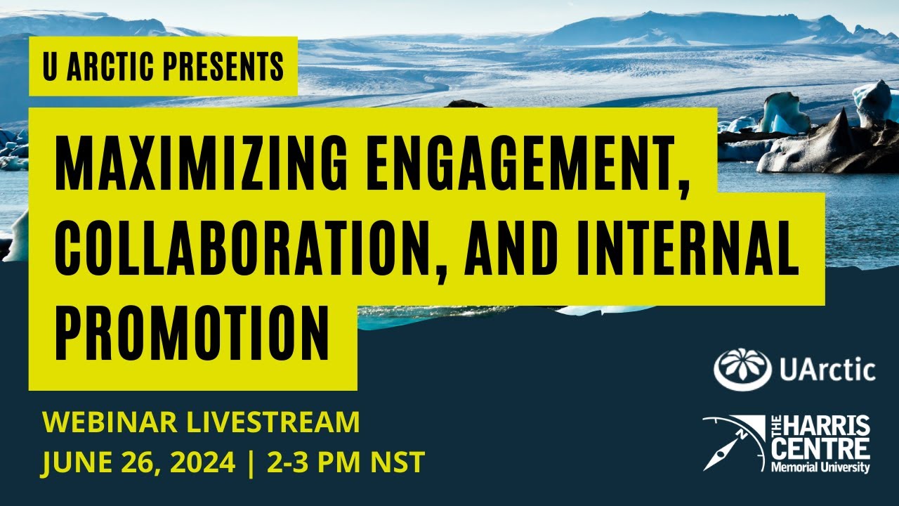 UArctic Presents: Maximizing Engagement, Collaboration, and Internal Promotion