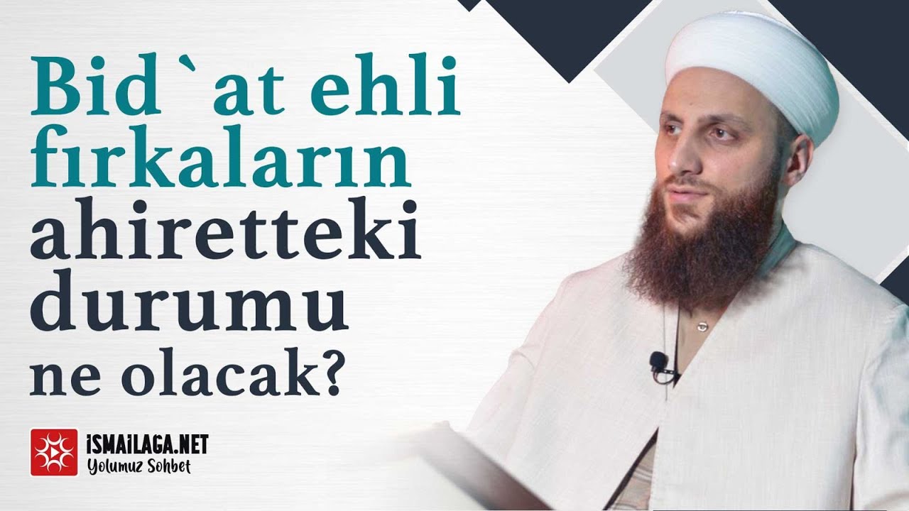 Bid`at Ehli Fırkaların Ahiretteki Durumu Ne Olacak? - Ömer Faruk Korkmaz Hoca Efendi   @ismailaganet