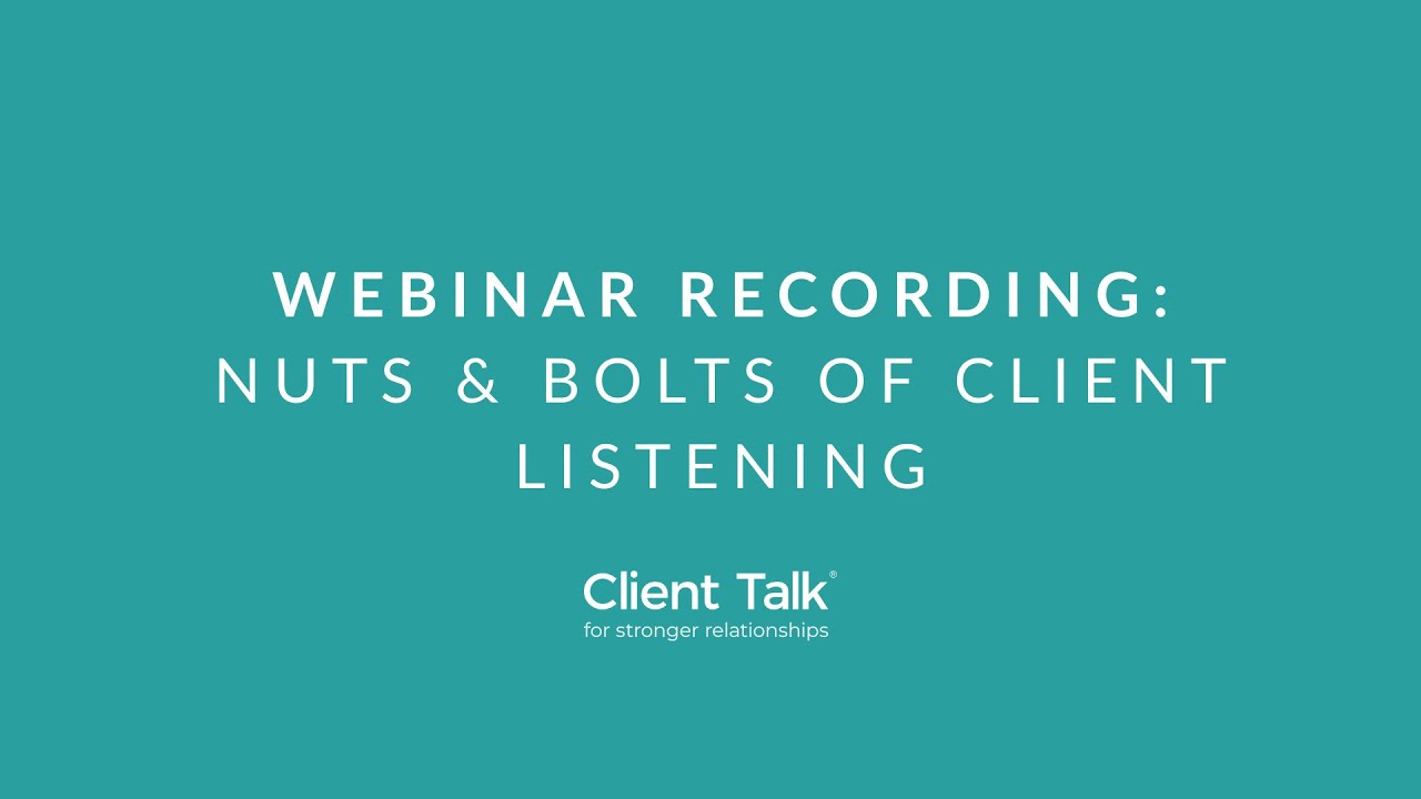 Nuts & Bolts of Client Listening