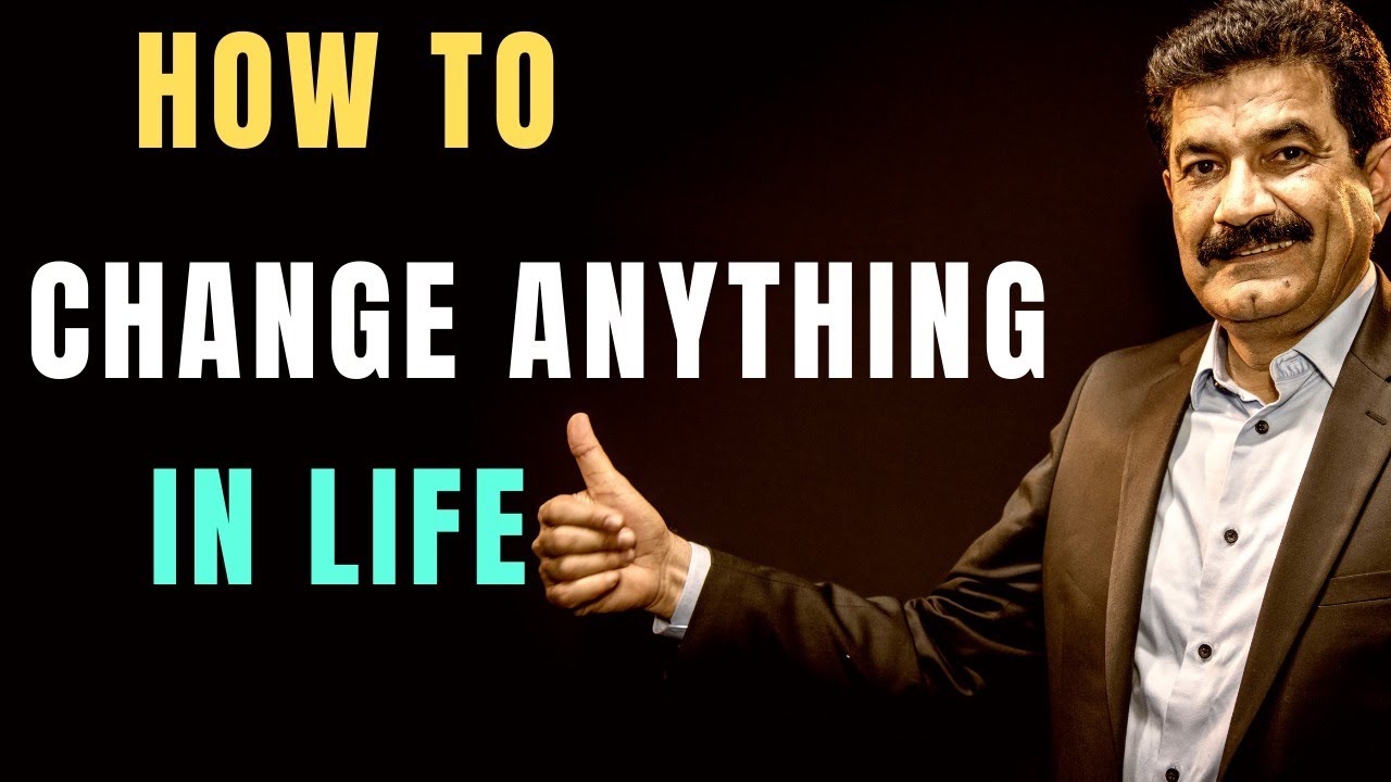 How To Change Anything in Life