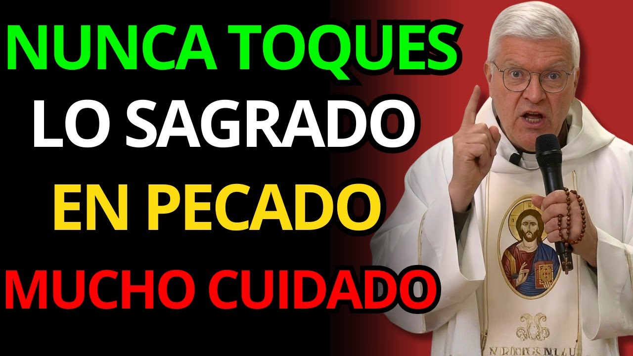 EL PADRE JORGE ZARRADA ADVIERTE: NUNCA TOQUES LO SAGRADO EN EL PECADO