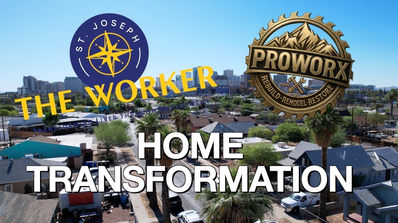 Phoenix Home Transformation | St. Joseph the Worker & ProWorx Restoration Project