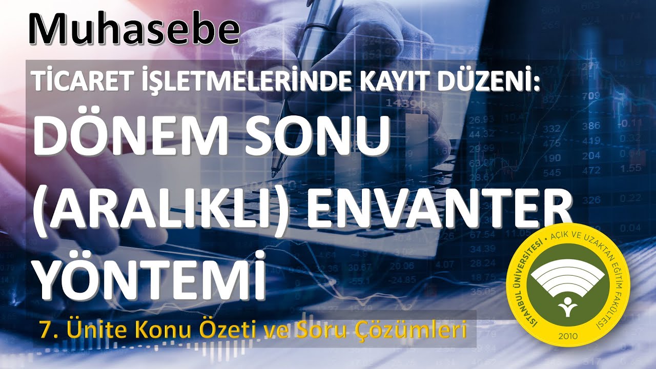 MUHASEBEYE GİRİŞ 7. ÜNİTE DÖNEM SONU (ARALIKLI) ENVANTER YÖNTEMİ, KONU ÖZETİ VE ÜNİTE SORU ÇÖZÜMLERİ