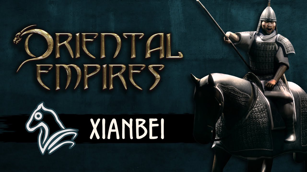 Oriental Empires - Faction Spotlight: Xianbei