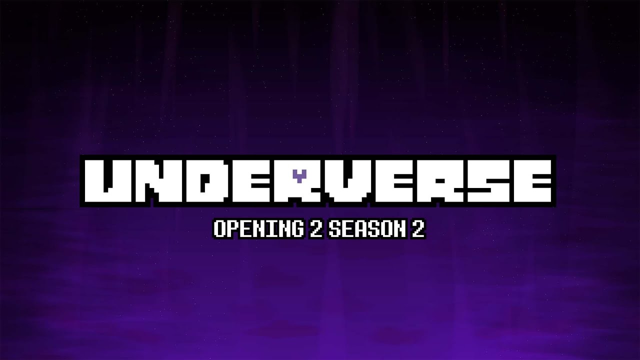 UNDERVERSE - OPENING 2 SEASON 2 [By Jakei]