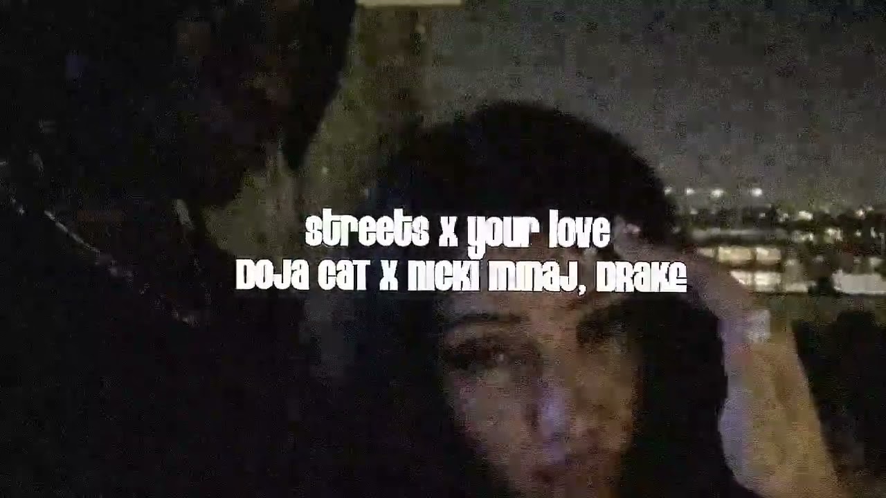 streets x your love - doja cat x nicki minaj, drake (sped up)
