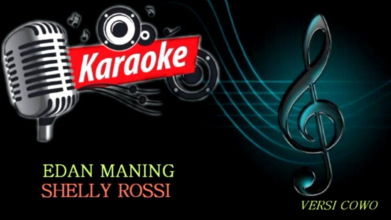 karaoke EDAN MANING shelly rossi versi cowo