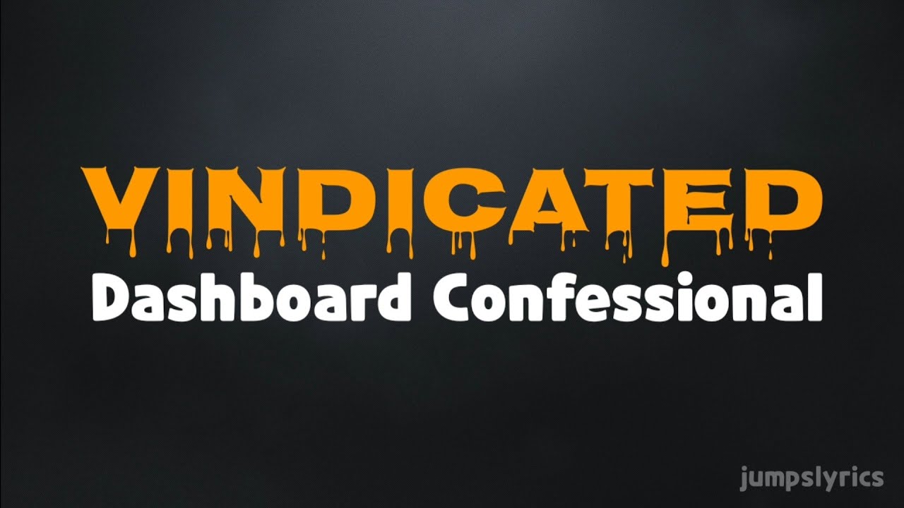 Vindicated - Dashboard confessional (lyrics)