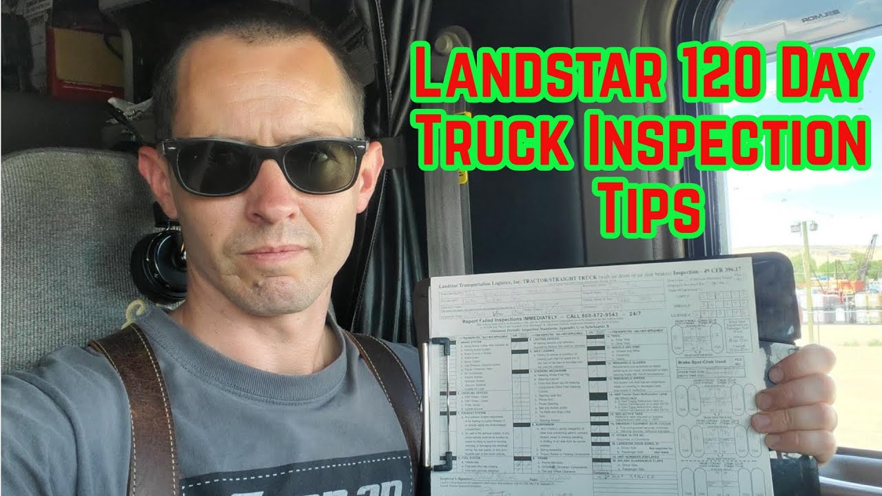 The Landstar 120 Day Truck Inspection - Tips To Save You Money & Trouble